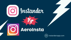 Instander vs AeroInsta